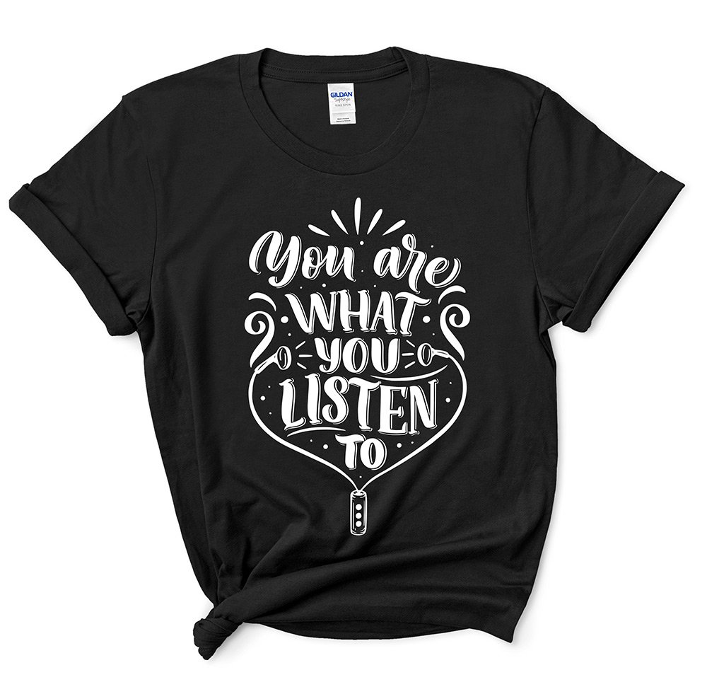 T-Shirt "You Are What You Listen To"